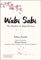 Wabi Sabi: The Wisdom in Imperfection cena un informācija | Pašpalīdzības grāmatas | 220.lv