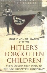 Hitler's Forgotten Children: The Shocking True Story of the Nazi Kidnapping Conspiracy цена и информация | Исторические книги | 220.lv