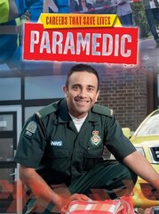 Careers That Save Lives: Paramedic Illustrated edition cena un informācija | Grāmatas pusaudžiem un jauniešiem | 220.lv