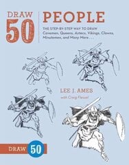 Draw 50 People: The Step-by-Step Way to Draw Cavemen, Queens, Aztecs, Vikings, Clowns, Minutemen, and Many More... цена и информация | Книги для подростков и молодежи | 220.lv