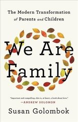 We Are Family: The Modern Transformation of Parents and Children cena un informācija | Pašpalīdzības grāmatas | 220.lv