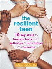 The Resilient Teen: 10 Key Skills to Bounce Back from Setbacks and Turn Stress into Success цена и информация | Книги для подростков и молодежи | 220.lv