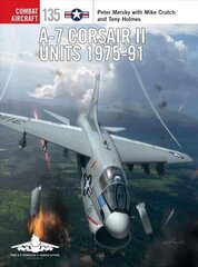 A-7 Corsair II Units 1975-91 cena un informācija | Vēstures grāmatas | 220.lv