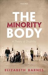 Minority Body: A Theory of Disability цена и информация | Исторические книги | 220.lv