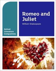 Oxford Literature Companions: Romeo and Juliet: With all you need to know for your 2022 assessments цена и информация | Книги для подростков и молодежи | 220.lv