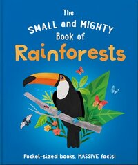 Small and Mighty Book of Rainforests: Pocket-sized books, massive facts! цена и информация | Книги для подростков и молодежи | 220.lv