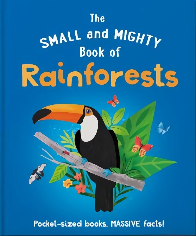 Small and Mighty Book of Rainforests: Pocket-sized books, massive facts! cena un informācija | Grāmatas pusaudžiem un jauniešiem | 220.lv