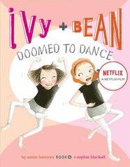 Ivy and Bean Doomed to Dance (Book 6): Book 6 цена и информация | Книги для подростков и молодежи | 220.lv