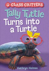 Tally Tuttle Turns into a Turtle (Class Critters #1) cena un informācija | Grāmatas pusaudžiem un jauniešiem | 220.lv