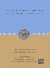 Frontiers of the Roman Empire: The Eastern Frontiers: Frontieres de l'Empire Romain : Les frontieres orientales цена и информация | Исторические книги | 220.lv