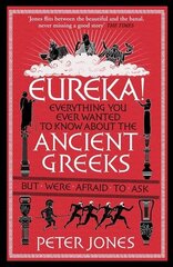 Eureka!: Everything You Ever Wanted to Know About the Ancient Greeks But Were Afraid to Ask Main cena un informācija | Vēstures grāmatas | 220.lv