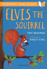 Elvis the Squirrel: A Bloomsbury Young Reader: Gold Book Band цена и информация | Книги для подростков и молодежи | 220.lv