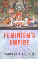 Feminism's Empire cena un informācija | Vēstures grāmatas | 220.lv