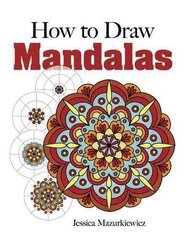 How to Draw Mandalas цена и информация | Книги для подростков и молодежи | 220.lv