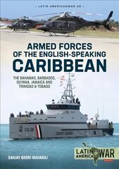 Armed Forces of the English-Speaking Caribbean: The Bahamas, Barbados, Guyana, Jamaica and Trinidad & Tobago cena un informācija | Vēstures grāmatas | 220.lv