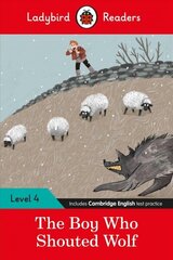 Ladybird Readers Level 4 - The Boy Who Shouted Wolf (ELT Graded Reader) цена и информация | Книги для подростков и молодежи | 220.lv