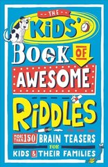 Kids' Book of Awesome Riddles: More than 150 brain teasers for kids and their families cena un informācija | Grāmatas pusaudžiem un jauniešiem | 220.lv