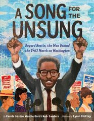 Song for the Unsung: Bayard Rustin, the Man Behind the 1963 March on Washington: Bayard Rustin, the Man Behind the 1963 March on Washington цена и информация | Книги для подростков и молодежи | 220.lv