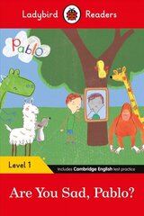 Ladybird Readers Level 1 - Pablo - Are You Sad, Pablo? (ELT Graded Reader) cena un informācija | Grāmatas pusaudžiem un jauniešiem | 220.lv