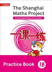 Practice Book 1B: The Shanghai Maths Project for the English National Curriculum edition, 1B, The Shanghai Maths Project Practice Book 1B Practice Book cena un informācija | Grāmatas pusaudžiem un jauniešiem | 220.lv