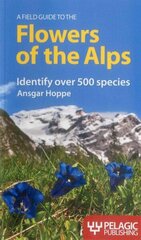 Field Guide to the Flowers of the Alps cena un informācija | Enciklopēdijas, uzziņu literatūra | 220.lv