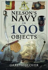 Nelson's Navy in 100 Objects цена и информация | Исторические книги | 220.lv