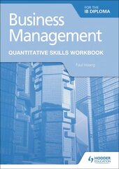 Business Management for the IB Diploma Quantitative Skills Workbook cena un informācija | Grāmatas pusaudžiem un jauniešiem | 220.lv