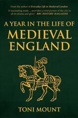 Year in the Life of Medieval England cena un informācija | Vēstures grāmatas | 220.lv