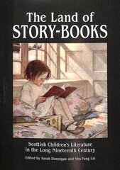 Land of Story-Books: Scottish Children's Literature in the Long Nineteenth Century cena un informācija | Vēstures grāmatas | 220.lv