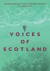 Voices of Scotland: An Anthology of Scottish Poetry for Levels 2 and 3 цена и информация | Книги для подростков и молодежи | 220.lv