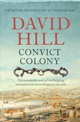 Convict Colony: The remarkable story of the fledgling settlement that survived against the odds цена и информация | Исторические книги | 220.lv