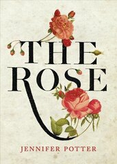 Rose: A True History Main цена и информация | Исторические книги | 220.lv