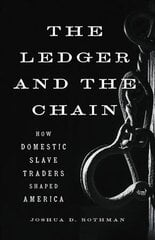 The Ledger and the Chain: How Domestic Slave Traders Shaped America cena un informācija | Vēstures grāmatas | 220.lv