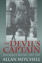 Devil's Captain: Ernst Junger in Nazi Paris, 1941-1944 цена и информация | Исторические книги | 220.lv