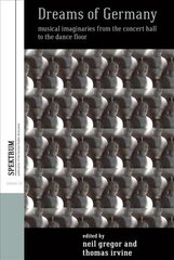 Dreams of Germany: Musical Imaginaries from the Concert Hall to the Dance Floor cena un informācija | Vēstures grāmatas | 220.lv