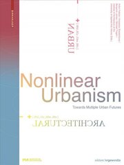 Nonlinear Urbanism: Towards Multiple Urban Futures цена и информация | Книги для подростков и молодежи | 220.lv