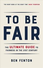 To Be Fair: The Ultimate Guide to Fairness in the 21st Century цена и информация | Исторические книги | 220.lv