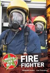 What's it Like to be a ? Firefighter цена и информация | Книги для подростков и молодежи | 220.lv