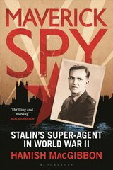 Maverick Spy: Stalin's Super-Agent in World War II цена и информация | Исторические книги | 220.lv