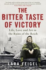 Bitter Taste of Victory: Life, Love and Art in the Ruins of the Reich cena un informācija | Vēstures grāmatas | 220.lv