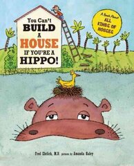 You Can't Build a House If You're a Hippo! cena un informācija | Grāmatas pusaudžiem un jauniešiem | 220.lv
