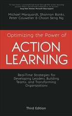 Optimizing the Power of Action Learning: Real-Time Strategies for Developing Leaders, Building Teams and Transforming Organizations цена и информация | Книги по экономике | 220.lv