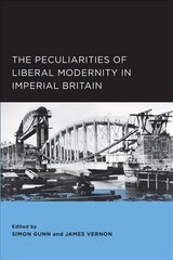Peculiarities of Liberal Modernity in Imperial Britain cena un informācija | Vēstures grāmatas | 220.lv