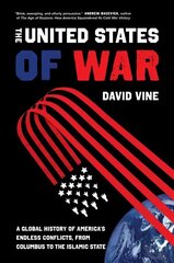 United States of War: A Global History of America's Endless Conflicts, from Columbus to the Islamic State cena un informācija | Vēstures grāmatas | 220.lv