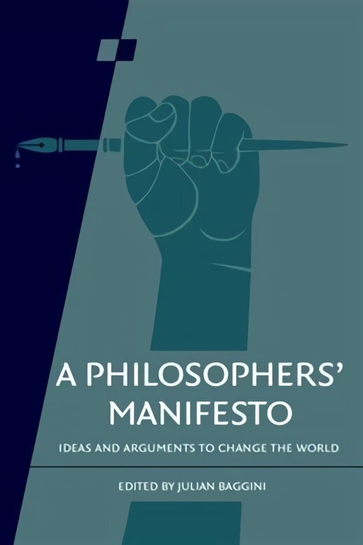 Philosophers' Manifesto: Volume 91: Ideas and Arguments to Change the World cena un informācija | Vēstures grāmatas | 220.lv