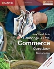 Cambridge O Level Commerce Coursebook 2nd Revised edition цена и информация | Книги для подростков и молодежи | 220.lv
