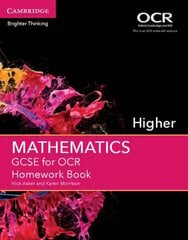 GCSE Mathematics for OCR Higher Homework Book, Higher, GCSE Mathematics for OCR Higher Homework Book cena un informācija | Grāmatas pusaudžiem un jauniešiem | 220.lv