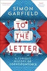 To the Letter: A Curious History of Correspondence Main cena un informācija | Vēstures grāmatas | 220.lv