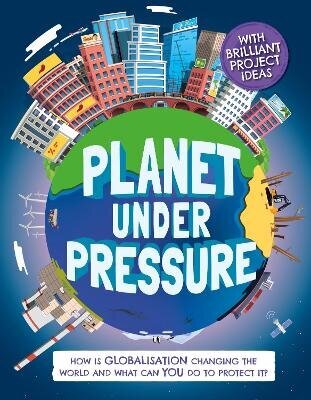 Planet Under Pressure: How is globalisation changing the world? cena un informācija | Grāmatas pusaudžiem un jauniešiem | 220.lv
