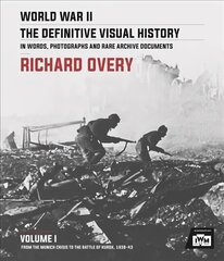 World War II: The Essential History, Volume 1: From the Munich Crisis to the Battle of Kursk 1938-43 цена и информация | Исторические книги | 220.lv